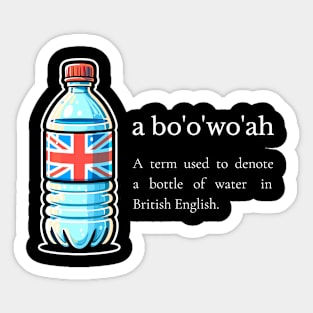 A bo'o'wo'ah British English Meme / A bottle of water / American British Linguistic Humor / Funny Language Joke Sticker